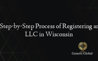  Step-by-Step Process of Registering an LLC in Wisconsin